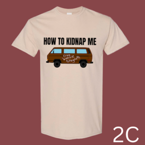 How to Kidnap Me T-Shirt
